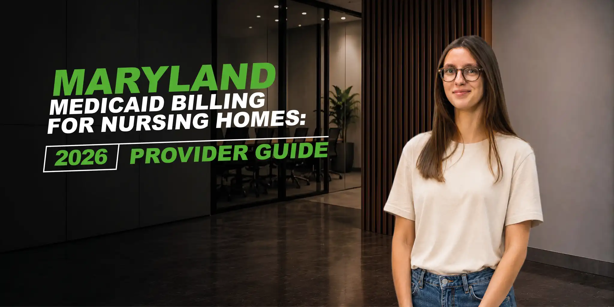 girl in white t-shirt in office. text says: Maryland Medicaid Billing for Nursing Homes: 2026 Provider Guide