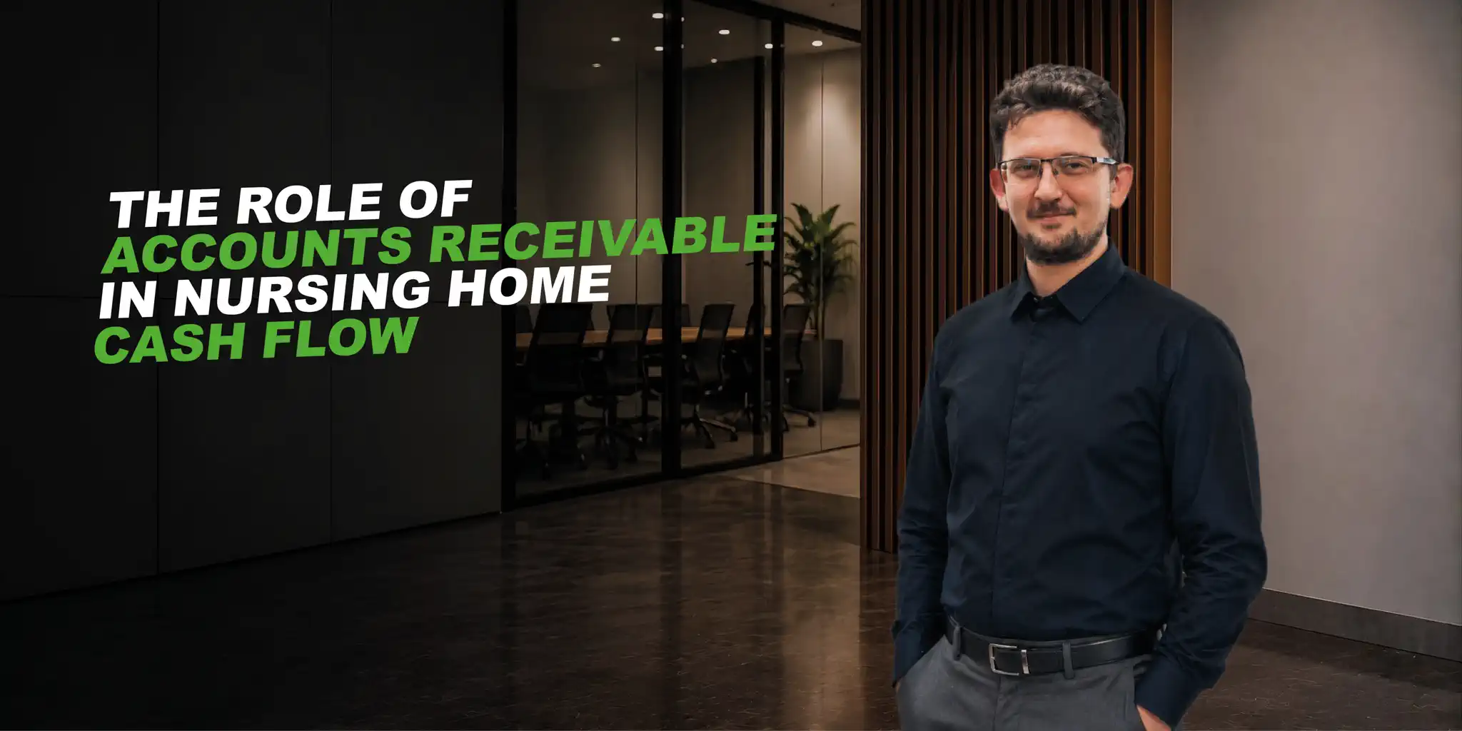 man in a black shirt. text says: The Role of Accounts Receivable in Nursing Home Cash Flow