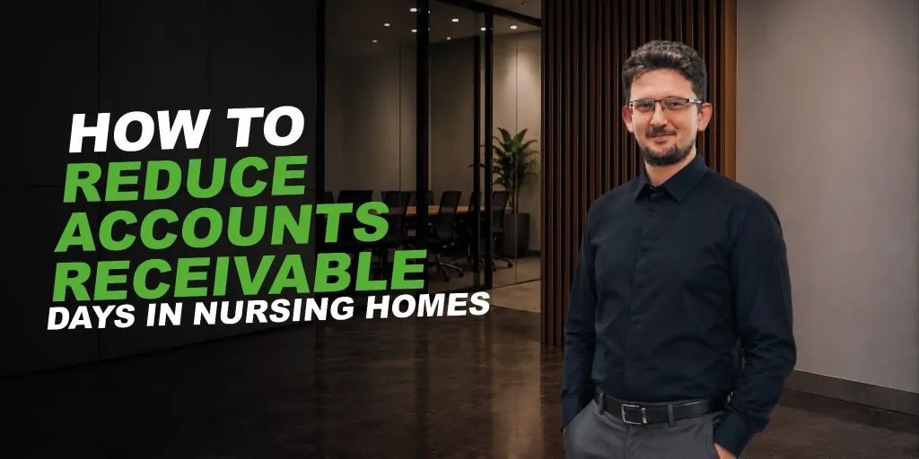 man in black dress shirt in office, text says How to Reduce Accounts Receivable Days in Nursing Homes