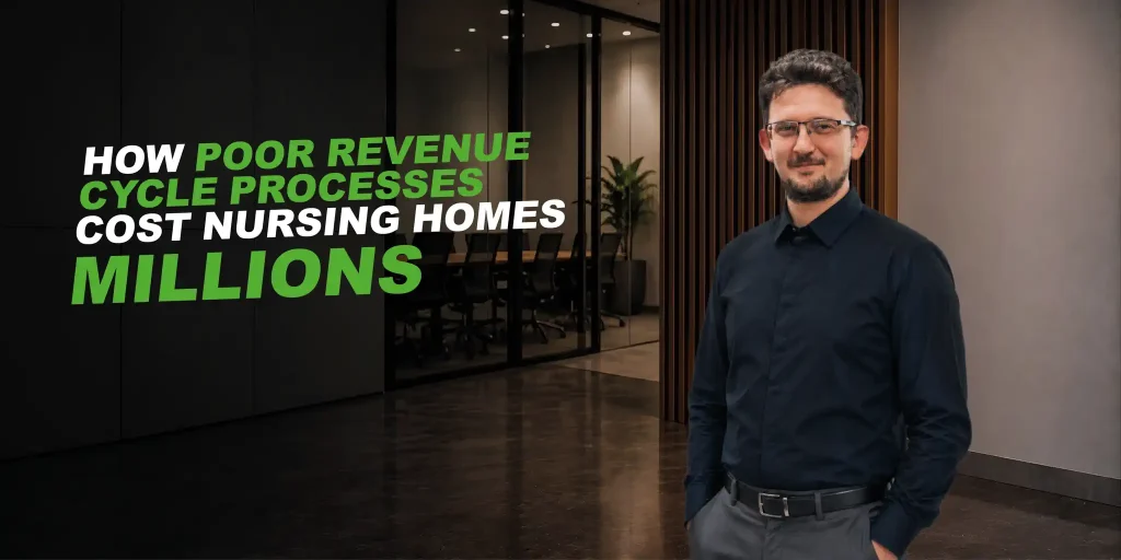 A mani in black shirt in a dark office. text says: How Poor Revenue Cycle Processes Cost Nursing Homes Millions