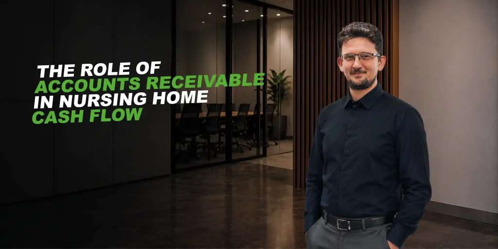 man in a black shirt. text says: The Role of Accounts Receivable in Nursing Home Cash Flow
